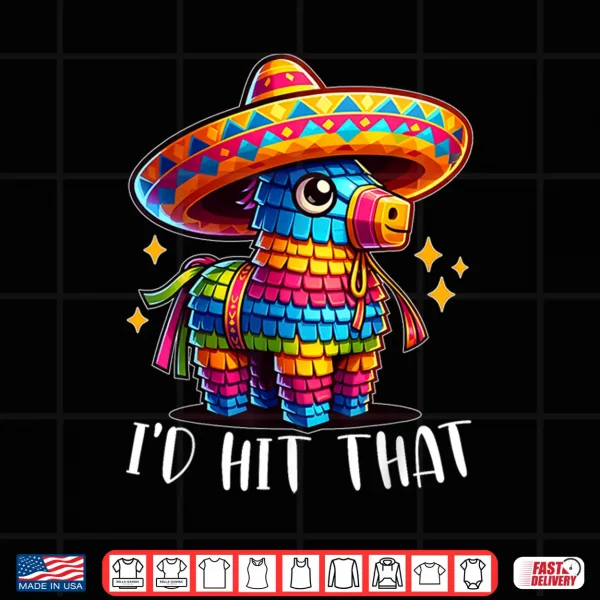 Design Cinco De Mayo Funny Ideas Id Hit That Pinata Men Women Kids Shirt