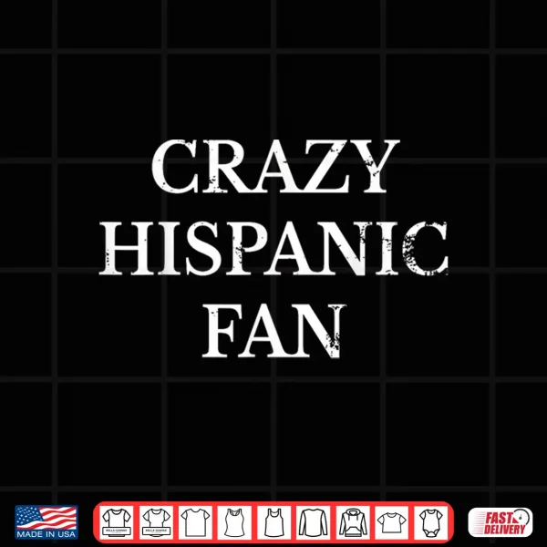 Design Crazy Hispanic Fan Vintage Design Shirt