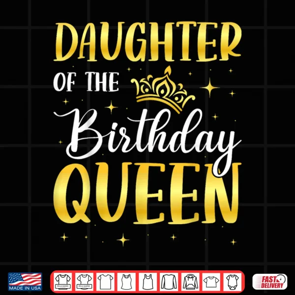 Design Daughter of The Birthday Queen Shirt