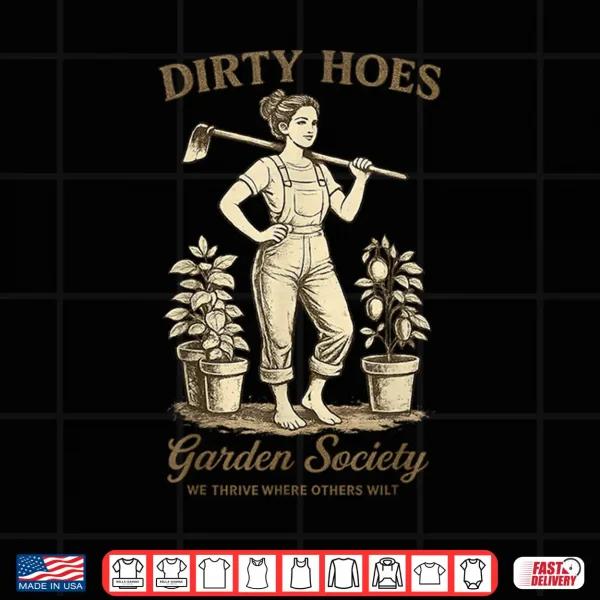 Dirty Hoes Garden Society Funny Gardener Vintage Gardening Shirt 4 Design Dirty Hoes Garden Society Funny Gardener Vintage Gardening Shirt