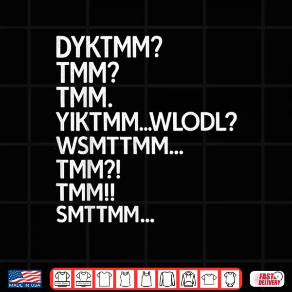 Do You Know The Muffin Man Meme Dyktmm Abbreviation Funny Shirt 4 Design Do You Know The Muffin Man Meme DYKTMM Abbreviation Funny Shirt