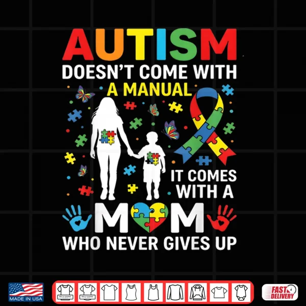 Doesnt Come With A Manual Autism Awareness Mom Professional Shirt 4 Design Doesnt Come With A Manual Autism Awareness Mom Professional Shirt