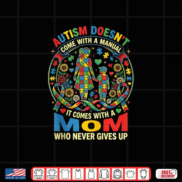 Design Doesnt Come With A Manual Autism Awareness Mom Statement Shirt