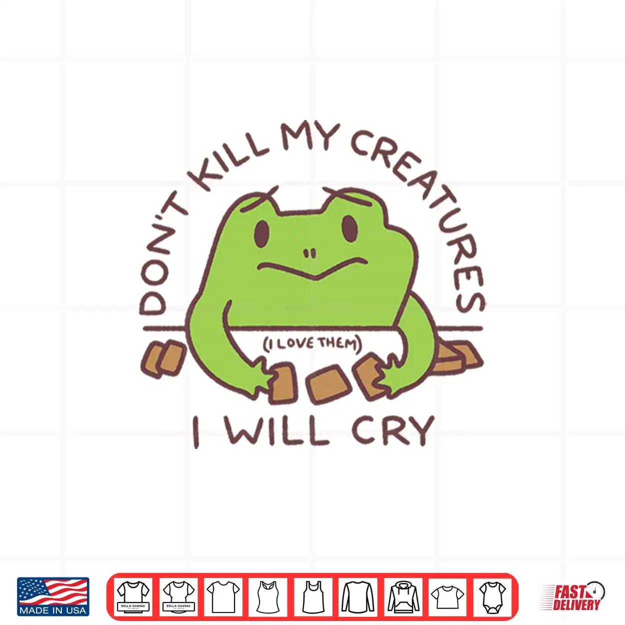 Dont Kill My Creatures I Will Cry Frog Statement Shirt Dont Kill My Creatures I Will Cry Frog Statement Shirt