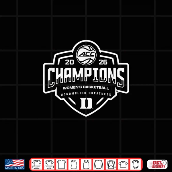 Design Duke Blue Devils Womens Basketball Acc Champs 2026 Shirt