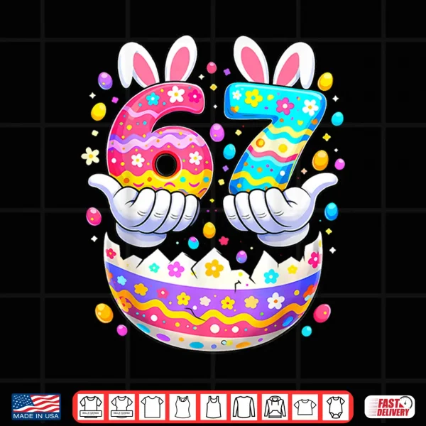 Easter Eggs Six Seven 67 Bunny 67 Meme Boys Girls Shirt 4 Design Easter Eggs Six Seven 67 Bunny 67 Meme Boys Girls Shirt