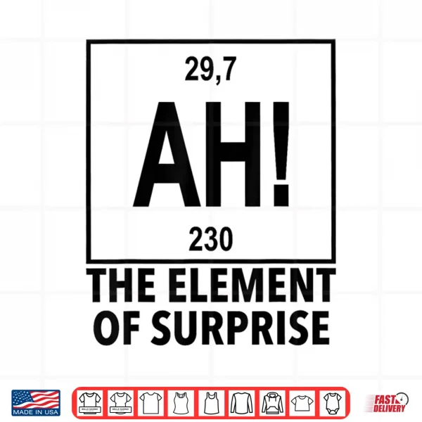 Design Element Of Surprise Ah Chemistry Periodic Table Shirt