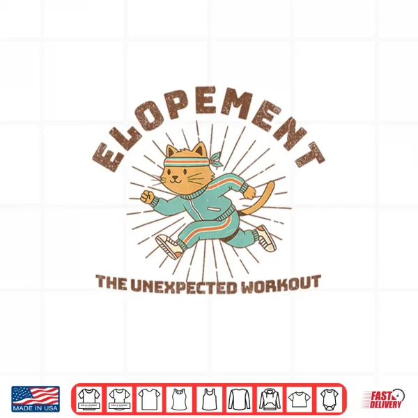 Elopement The Unexpected Workout Shirt 4 Design Elopement the Unexpected Workout Shirt