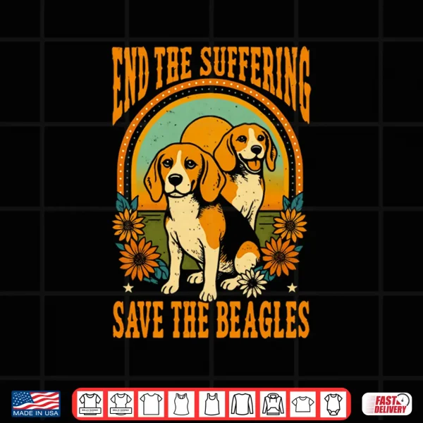 Design End The Suffering Save The Beagles Dog Advocacy Shirt