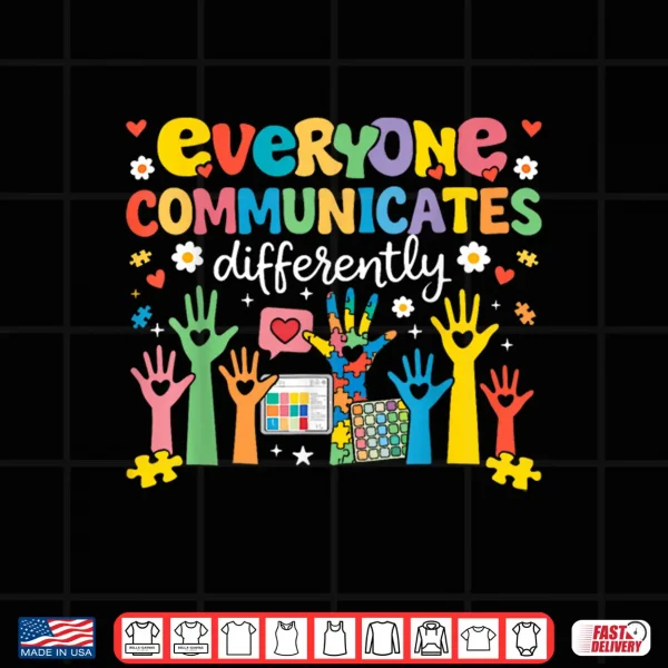 Design Everyone Communicates Differently Special Education Autism Professional Shirt