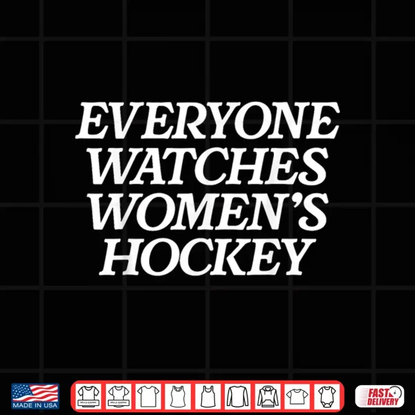 Design Everyone Watches Womens Hockey Shirt