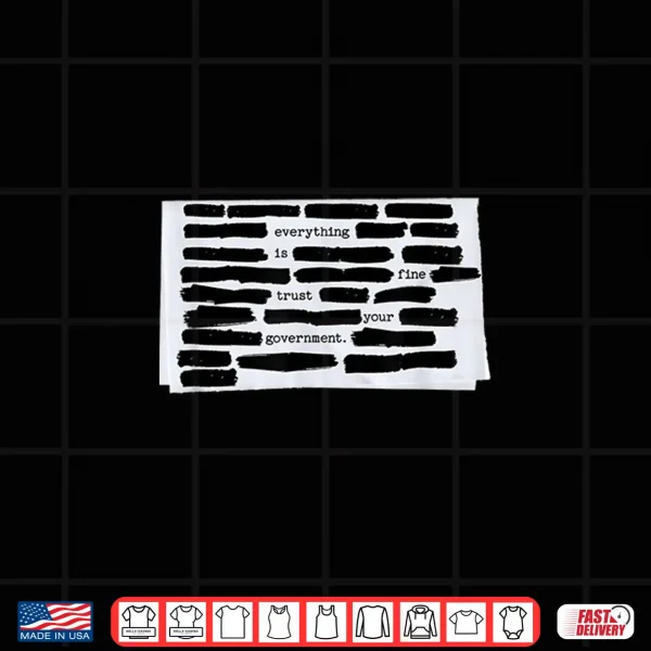 Design Everything is Fine Trust Your Government Humorous Design Shirt