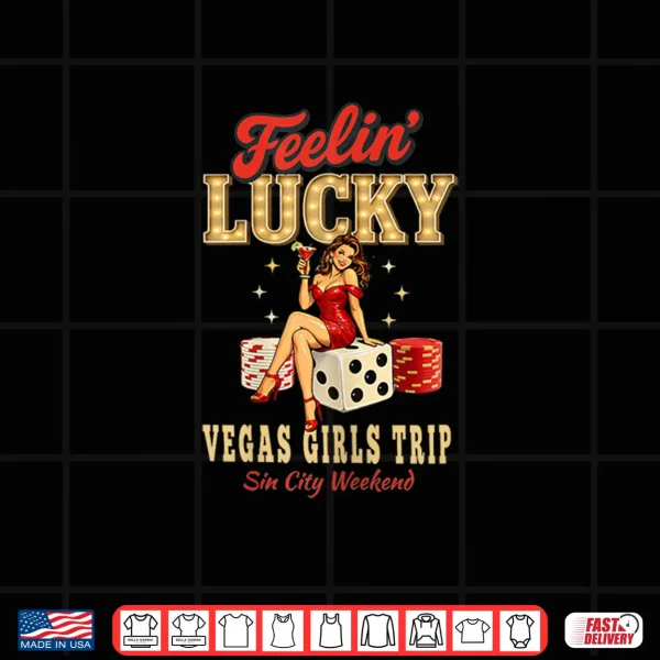 Feelin Lucky Girls Trip To Las Vegas Casino Vacation Shirt 4 Design Feelin Lucky Girls Trip to Las Vegas Casino Vacation Shirt
