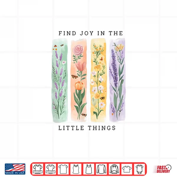 Find Joy In The Little Things Floral Spring Affirmation Shirt 4 Design Find Joy in The Little Things Floral Spring Affirmation Shirt