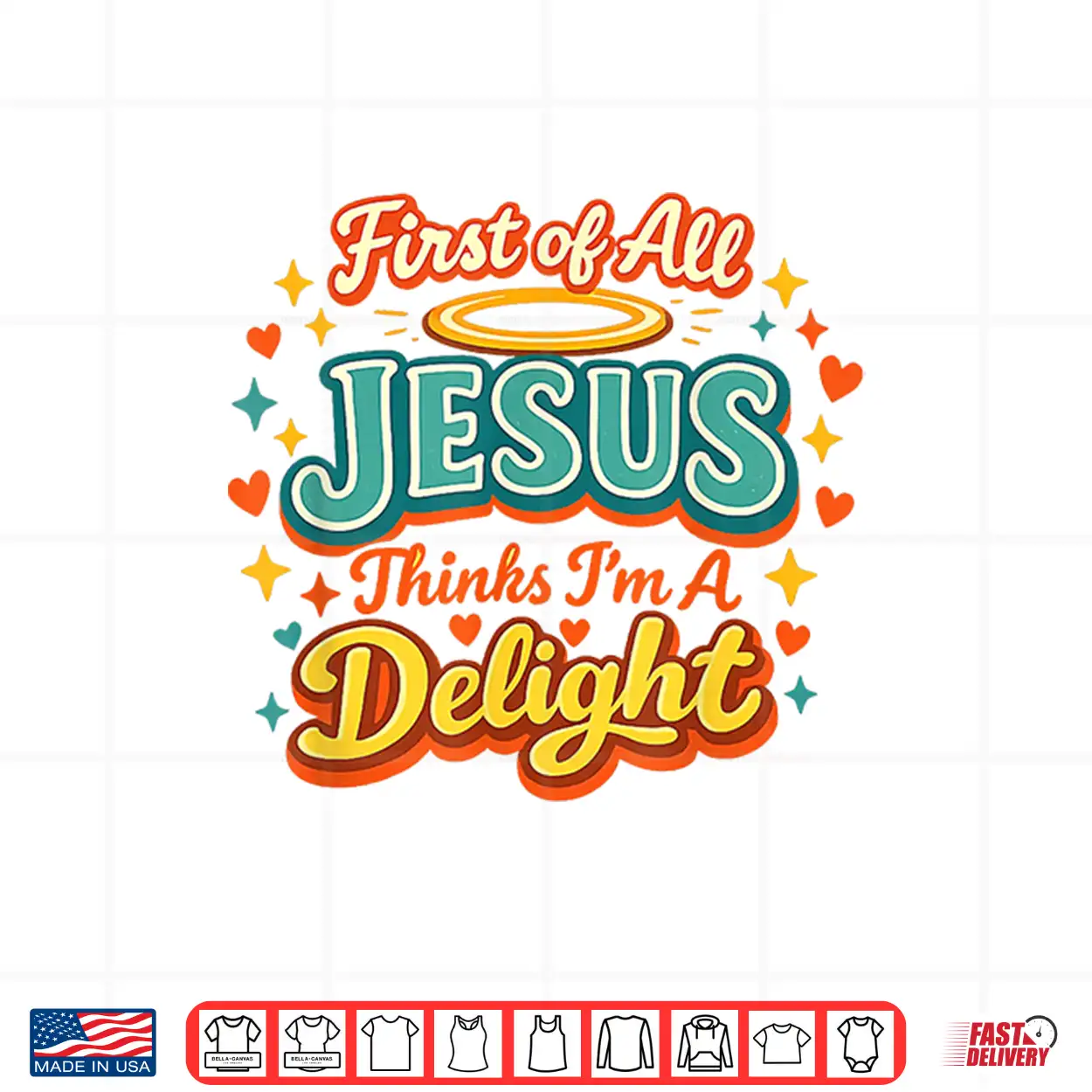 First Of All Jesus Thinks I’M A Delight Funny Vintage Retro Shirt First Of All Jesus Thinks I’M A Delight Funny Vintage Retro Shirt