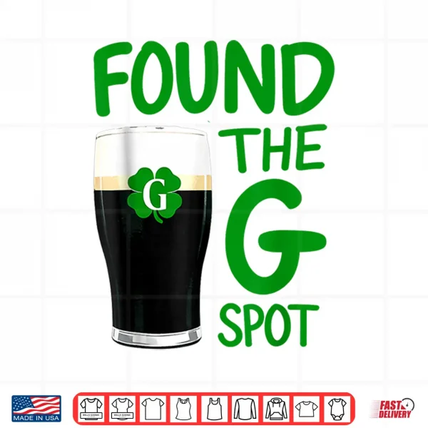 Design Found The G Spot Funny St Patricks Day Beer Adult Humor Shirt