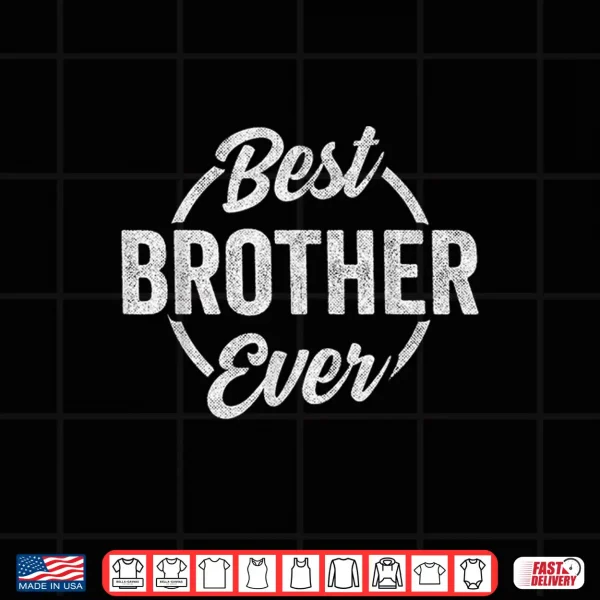Funny Brother Retro Vintage Graphic Best Brother Ever Shirt 4 Design Funny Brother Retro Vintage Graphic Best Brother Ever Shirt