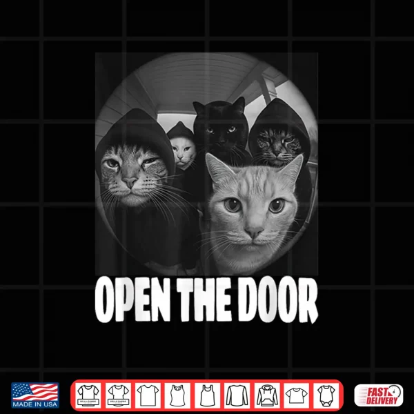Funny Cats Gang Open The Door Meme Cat Lovers Outfit Shirt 4 Design Funny Cats Gang Open The Door Meme Cat Lovers Outfit Shirt