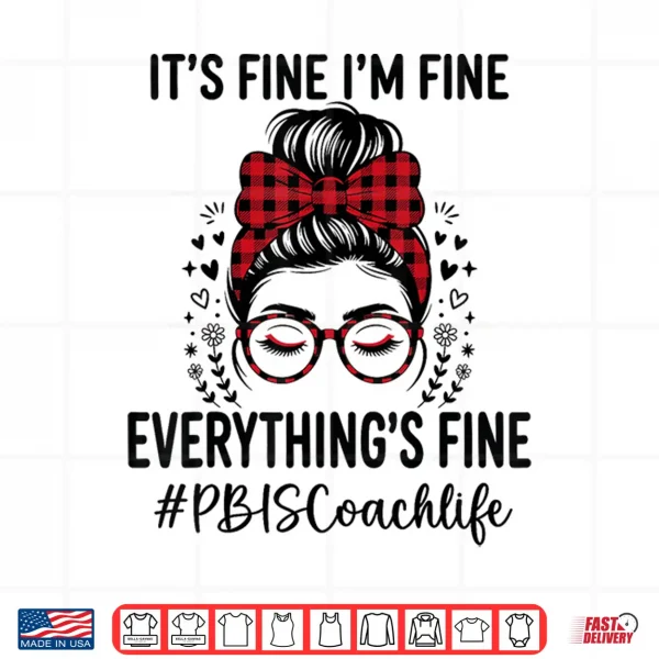 Design Funny PBIS Coach Its Fine Everything Is Fine Shirt