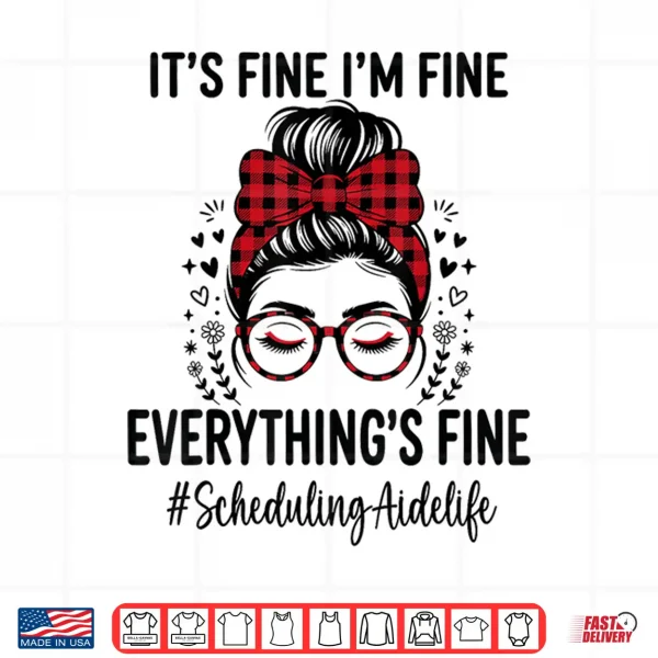Design Funny Scheduling Aide Its Fine Everything Is Fine Shirt