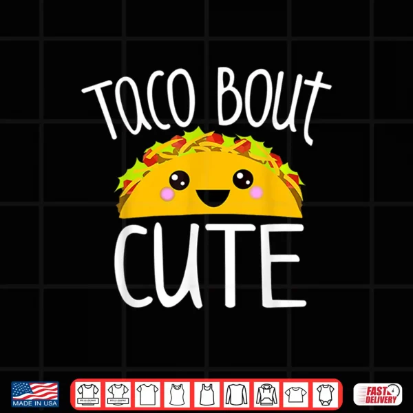 Funny Taco Lover Shirt Taco Bout Cute Girl Boy Kids Toddlers Shirt 4 Design Funny Taco Lover Shirt TACO BOUT CUTE Girl Boy Kids Toddlers Shirt