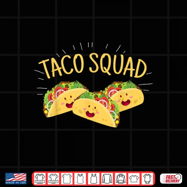 Funny Taco Squad Shirt Cute Mexican Food Lover Tee Gift Shirt 4 Design Funny Taco Squad Shirt Cute Mexican Food Lover Tee Gift Shirt