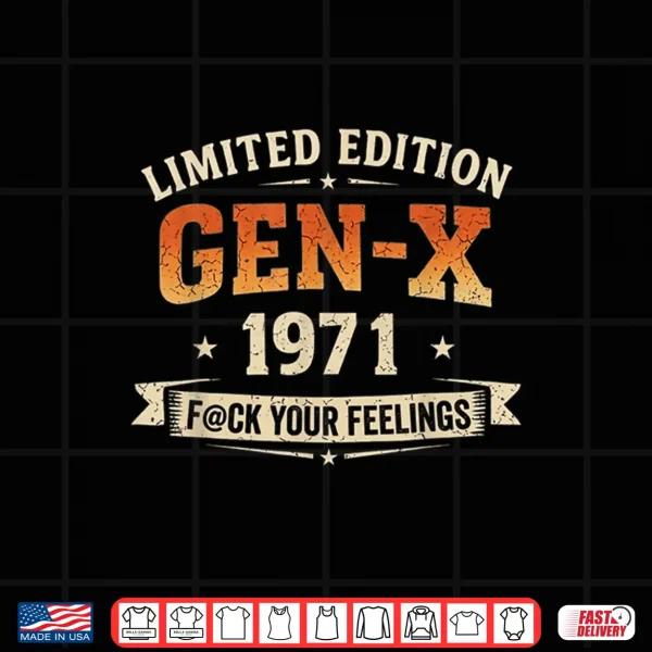 Gen X 1971 Limited Edition Vintage Retro Birthday Humor Shirt 4 Design Gen X 1971 Limited Edition Vintage Retro Birthday Humor Shirt