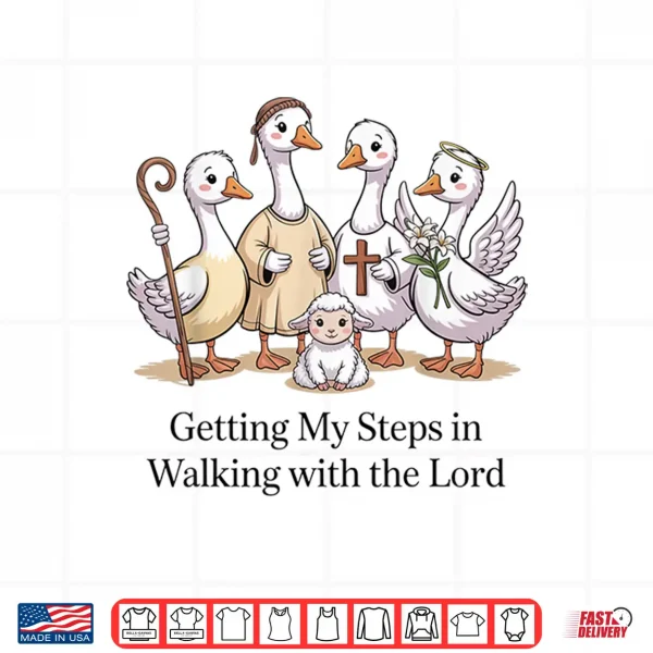 Getting My Steps In Walking With The Lord Christian Goose Shirt 4 Design Getting My Steps In Walking With The Lord Christian Goose Shirt