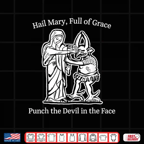 Design Hail Mary Full of Grace Punch The Devil Faith Humor Art Shirt