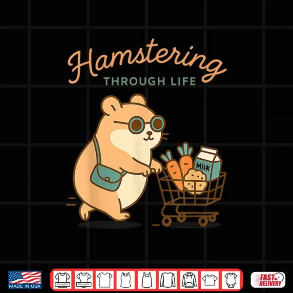 Design Hamstering Through Life Cute Hamster Shopping Tee Shirt