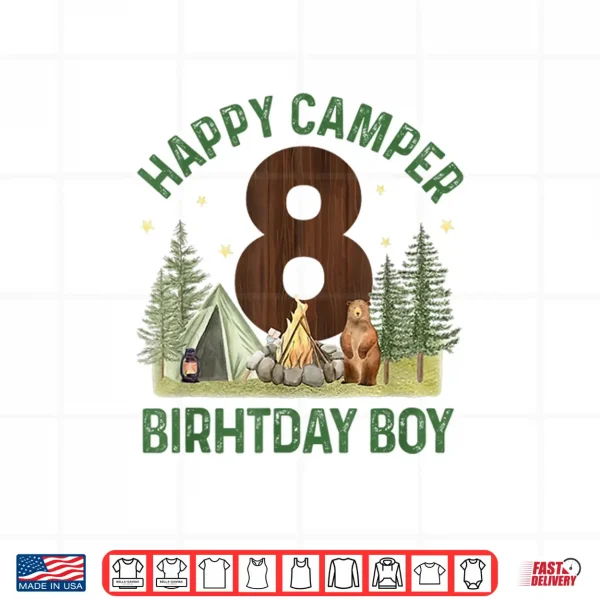 Happy Camper 8 Forest Camping Boys 8Th Birthday Adventure Shirt 4 Design Happy Camper 8 Forest Camping Boys 8th Birthday Adventure Shirt