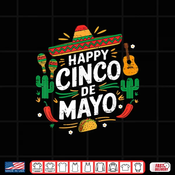 Design Happy Cinco De Mayo Mexican Celebration Fiesta Men Women Kid Shirt