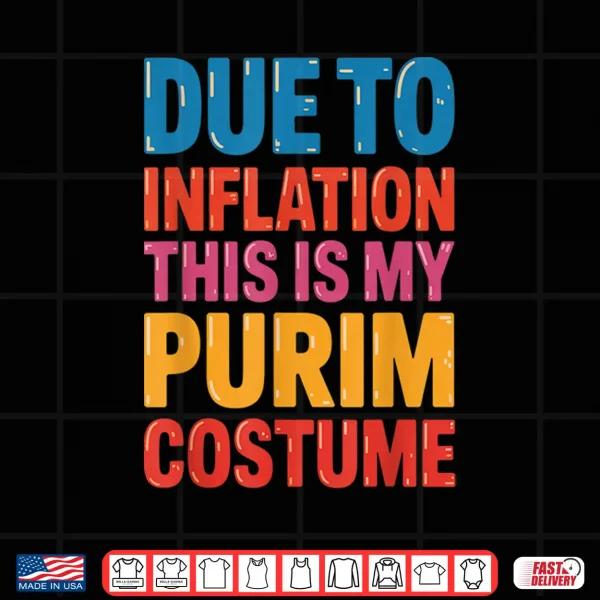Design Happy Purim Due to Inflation This is My Purim Costume Jewish Shirt