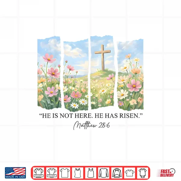 Design He is Risen Christian Wildflower Happy Easter Women Girls Shirt