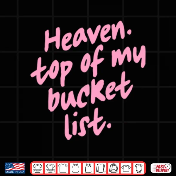 Heaven Top Of My Bucket List Shirt 4 Design Heaven Top Of My Bucket List Shirt