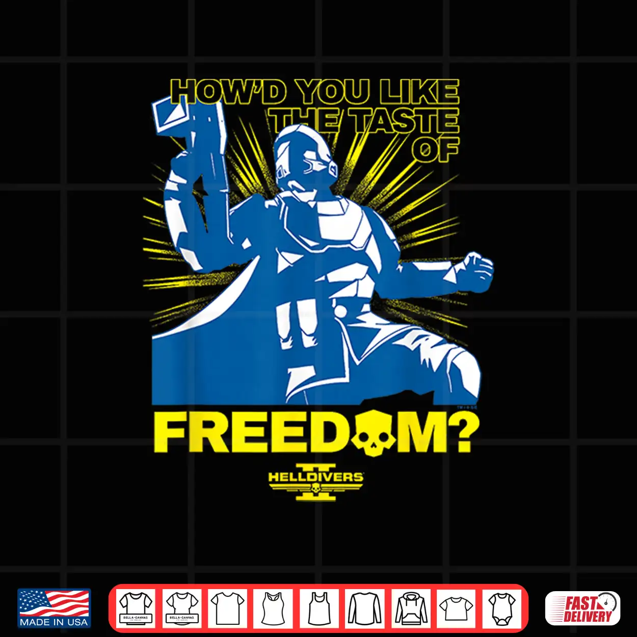 Helldivers 2 How’D You Like The Taste Of Freedom Video Game Shirt Helldivers 2 How’D You Like The Taste Of Freedom Video Game Shirt