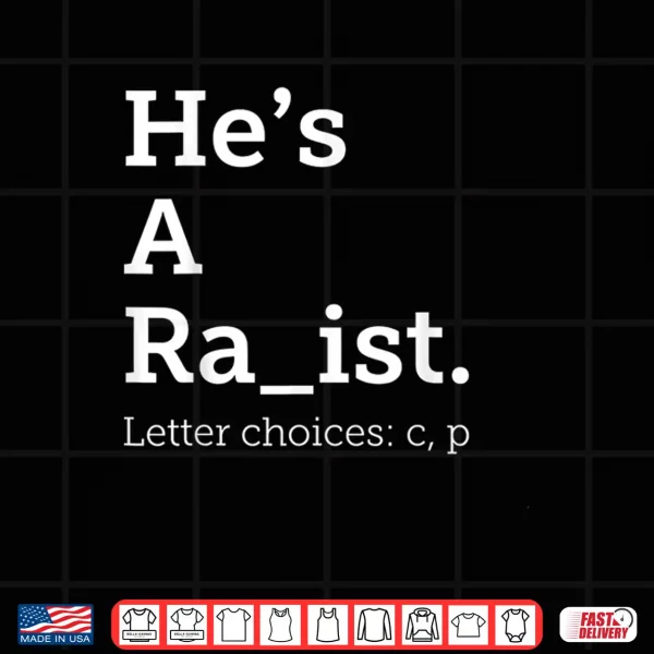 Design Hes A Ra ist Letter Choice Funny Quote Shirt