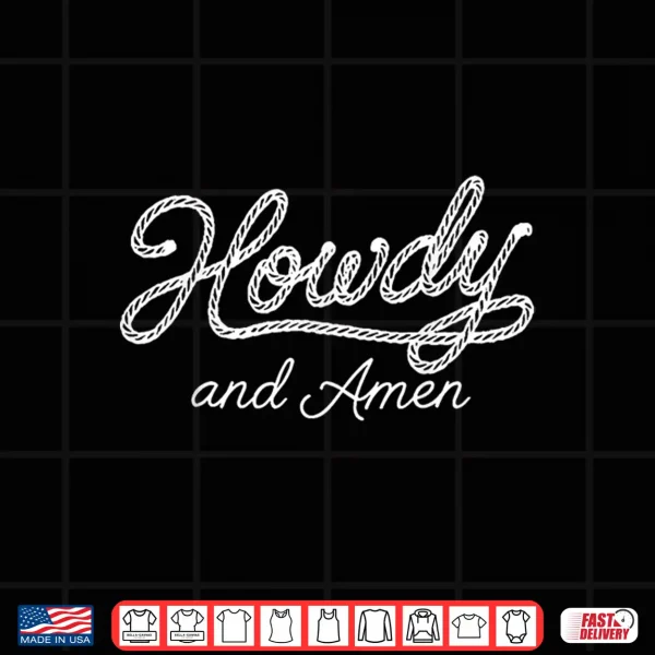 Howdy And Amen Christian Western Faith Country Religious Shirt 4 Design Howdy and Amen Christian Western Faith Country Religious Shirt