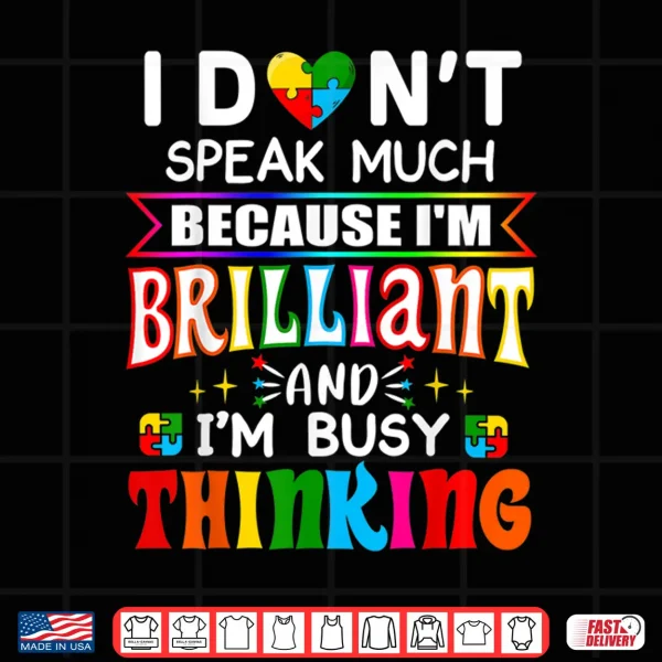I Dont Speak Much Brilliant Autism Autistic Professional Shirt 4 Design I Dont Speak Much Brilliant Autism Autistic Professional Shirt