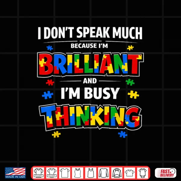 I Dont Speak Much Brilliant Autistic Autism Awareness Statement Shirt 4 Design I Dont Speak Much Brilliant Autistic Autism Awareness Statement Shirt