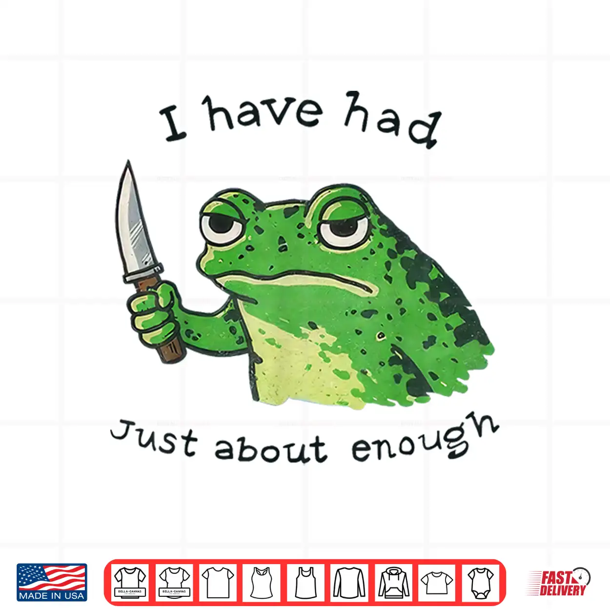 I Have Had Just About Enough Frog Shirt I Have Had Just About Enough Frog Shirt