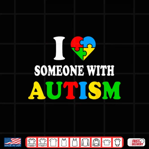 Design I Love Someone With Autism Awareness Professional Graphic Shirt