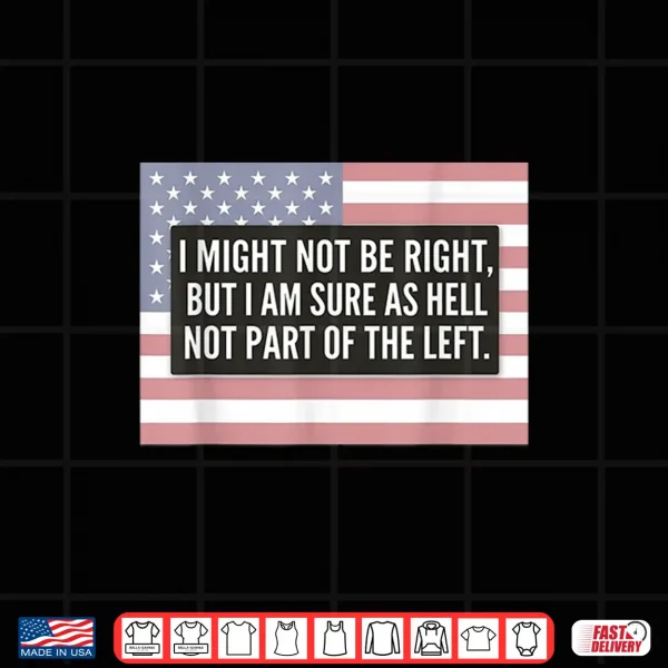 Design I Might Not Be Right American Flag Shirt