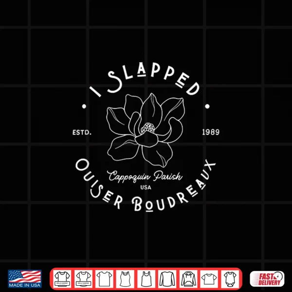 Design I Slapped Ouiser Boudreaux Adult Shirt