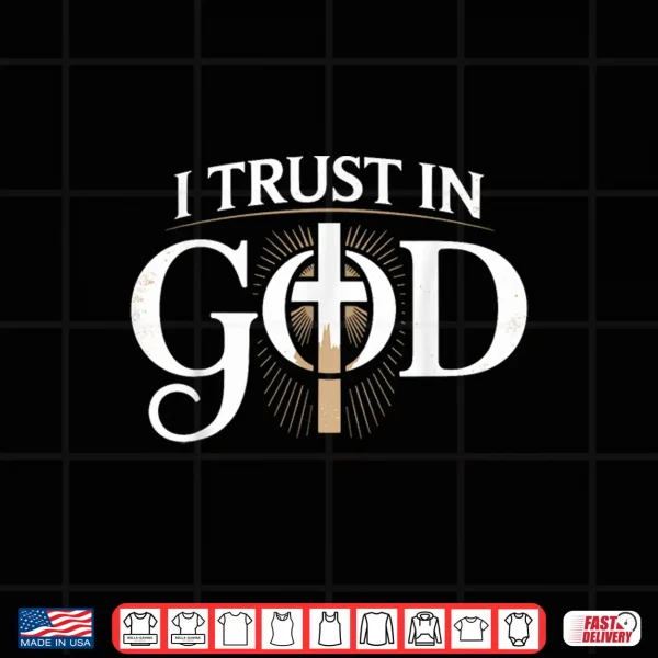 Design I Trust In God Inspiring Faith Based Professional Shirt