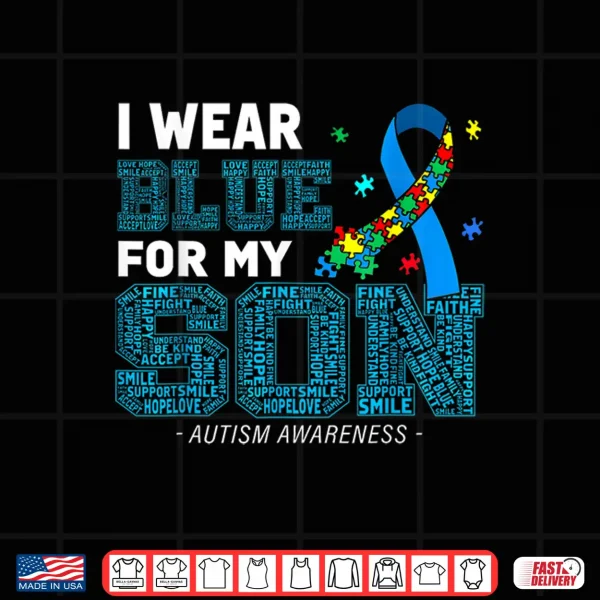 I Wear Blue For My Son Autism Awareness Mom Dad Parents Shirt 4 Design I Wear Blue For My Son Autism Awareness Mom Dad Parents Shirt