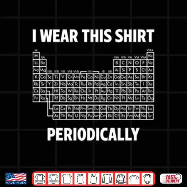Design I Wear This Shirt Periodically