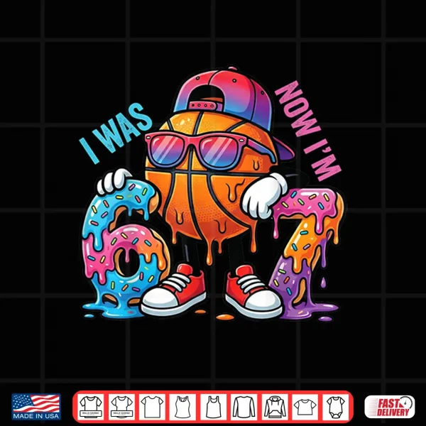 Design I was 6 Now Im 7 Birthday Basketball Boys Kids 67 Meme Shirt