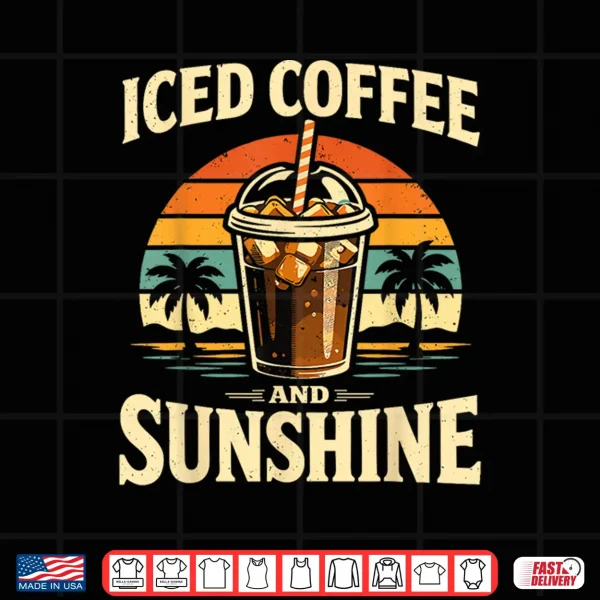 Iced Coffee And Sunshine Retro Summer Beach Vacation Shirt 4 Design Iced Coffee and Sunshine Retro Summer Beach Vacation Shirt