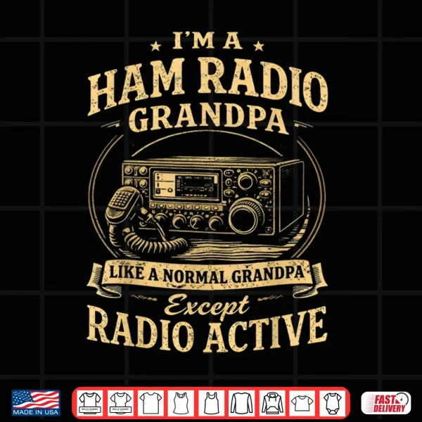 Design Im A Ham Radio Grandpa Hobbyist Operator Vintage Radio Love Shirt